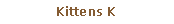 Pole tekstowe: Kittens K#